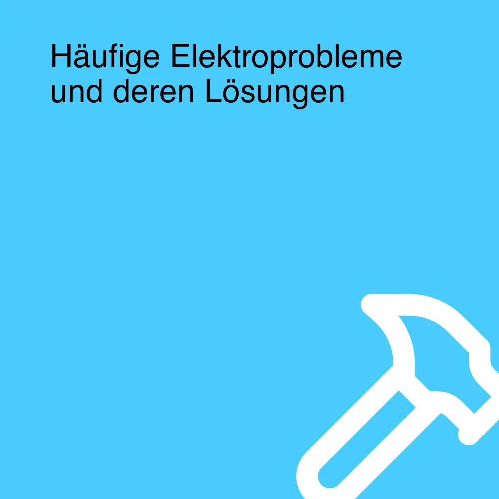 Häufige Elektroprobleme und deren Lösungen