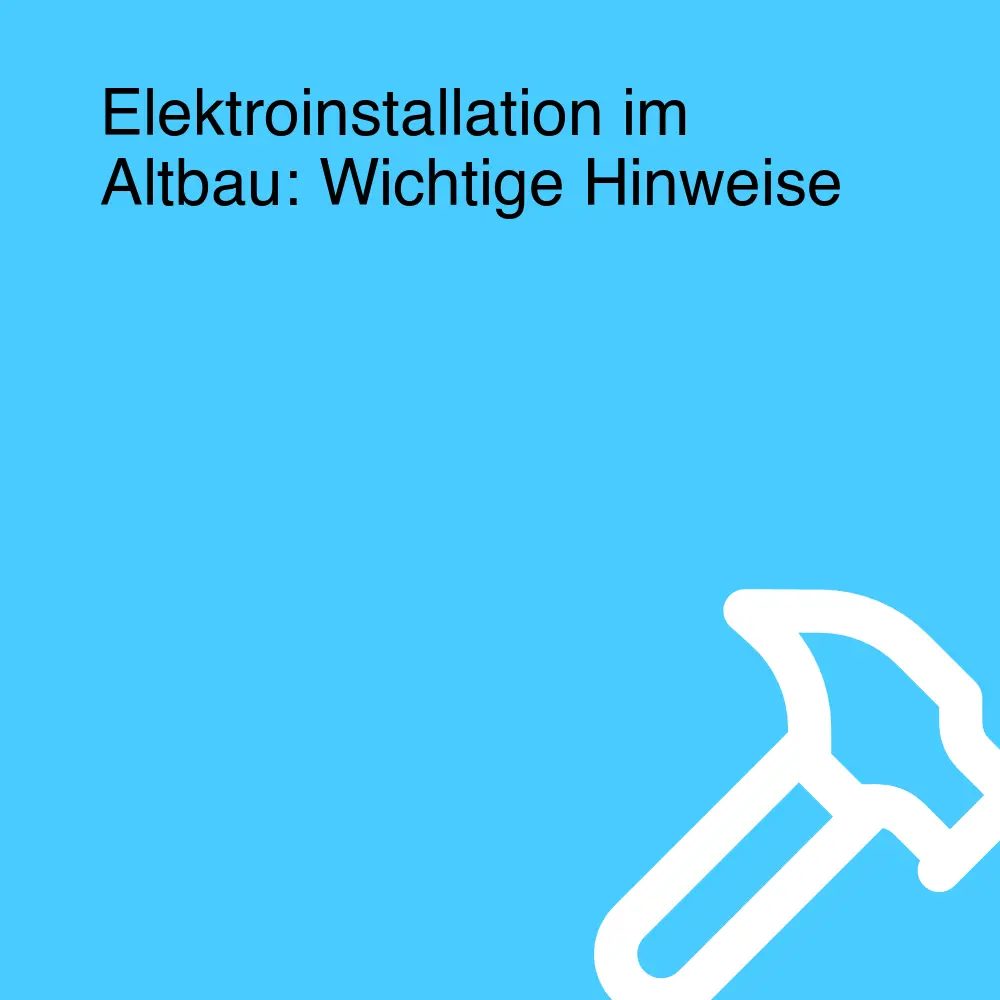 Elektroinstallation im Altbau: Wichtige Hinweise