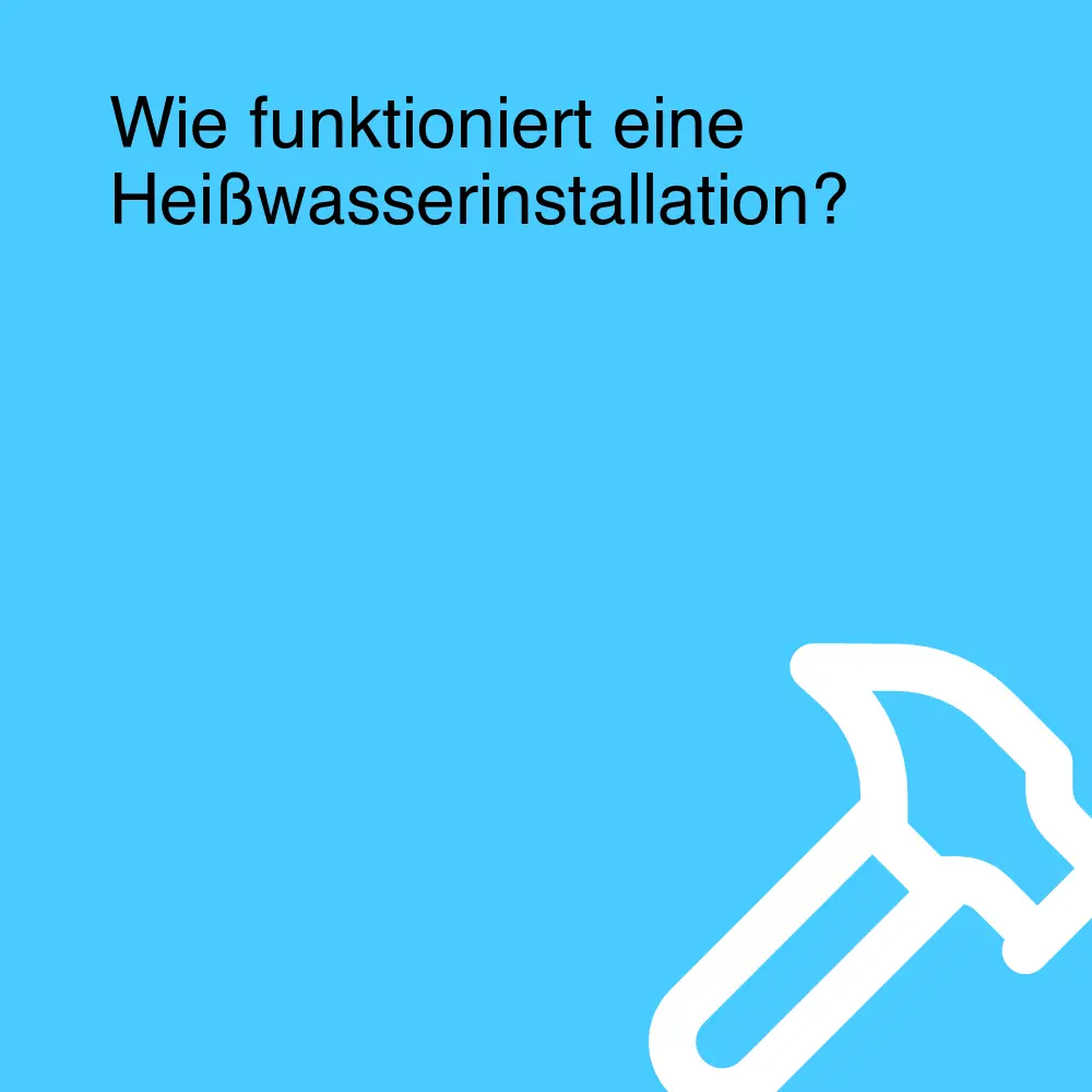 Wie funktioniert eine Heißwasserinstallation?