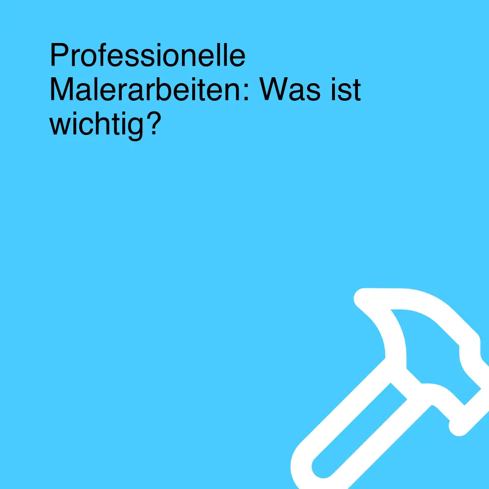 Professionelle Malerarbeiten: Was ist wichtig?