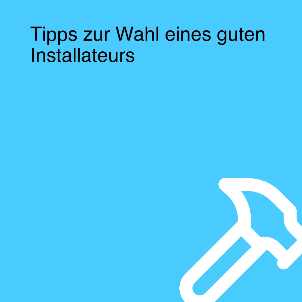 Tipps zur Wahl eines guten Installateurs