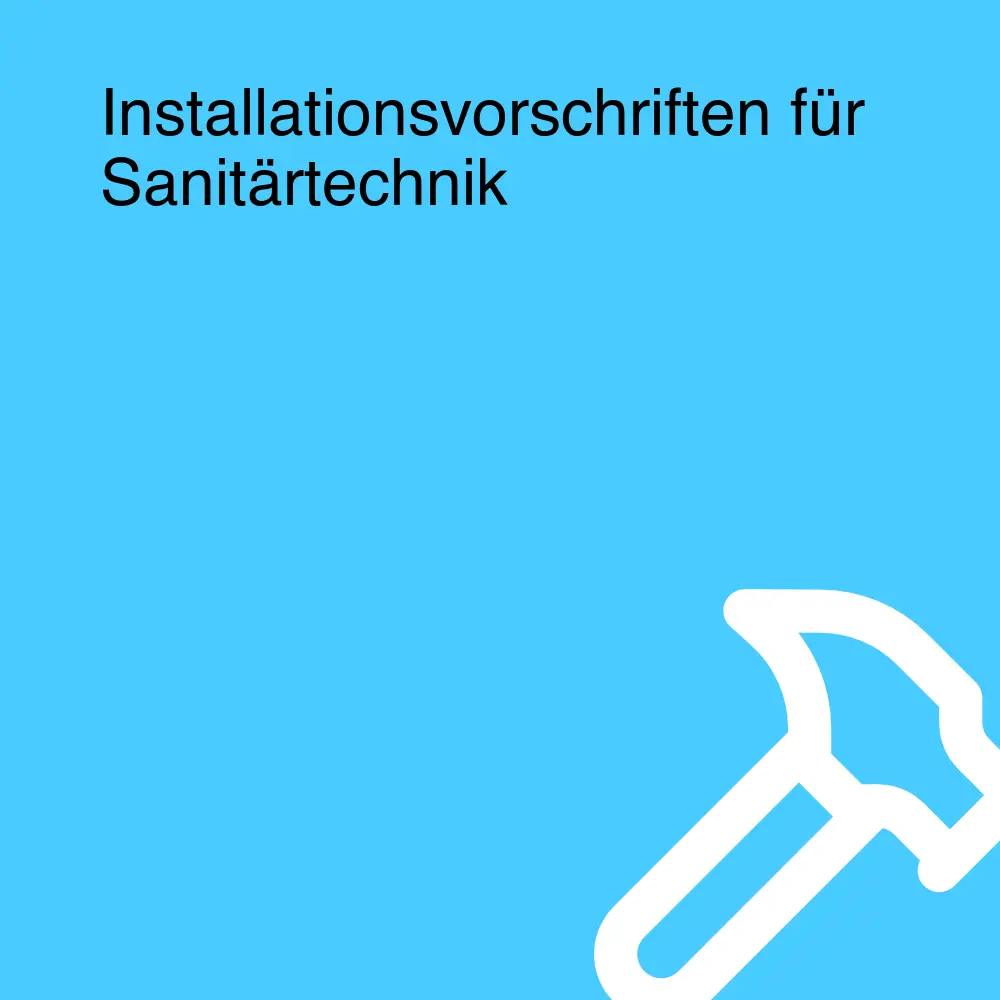 Installationsvorschriften für Sanitärtechnik