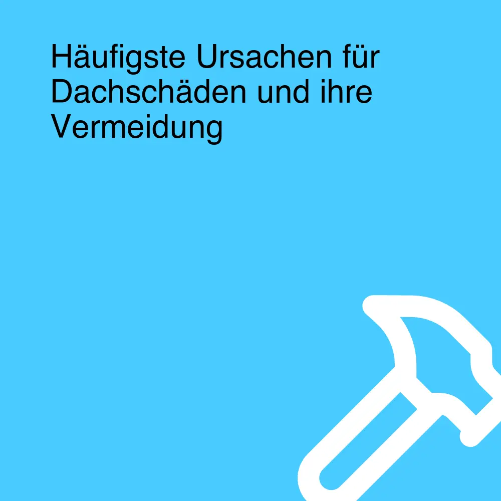 Häufigste Ursachen für Dachschäden und ihre Vermeidung