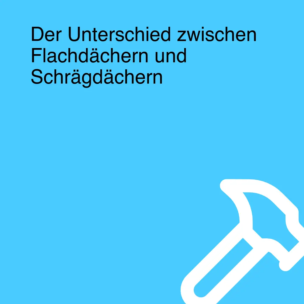 Der Unterschied zwischen Flachdächern und Schrägdächern