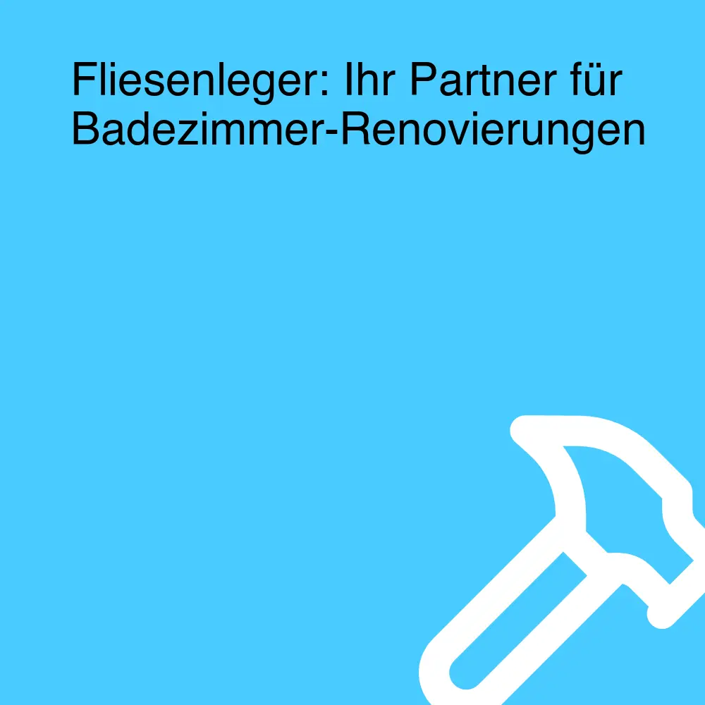 Fliesenleger: Ihr Partner für Badezimmer-Renovierungen