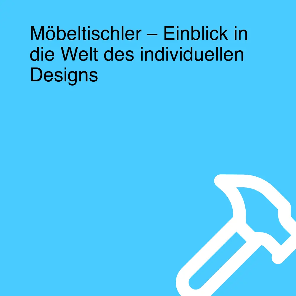 Möbeltischler – Einblick in die Welt des individuellen Designs Möbeltischler – Einblick in die Welt des individuellen Designs