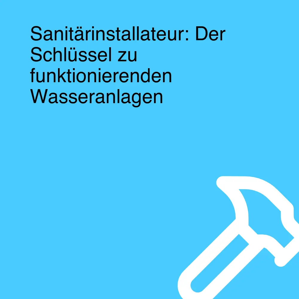 Sanitärinstallateur: Der Schlüssel zu funktionierenden Wasseranlagen Sanitärinstallateur: Der Schlüssel zu funktionierenden Wasseranlagen