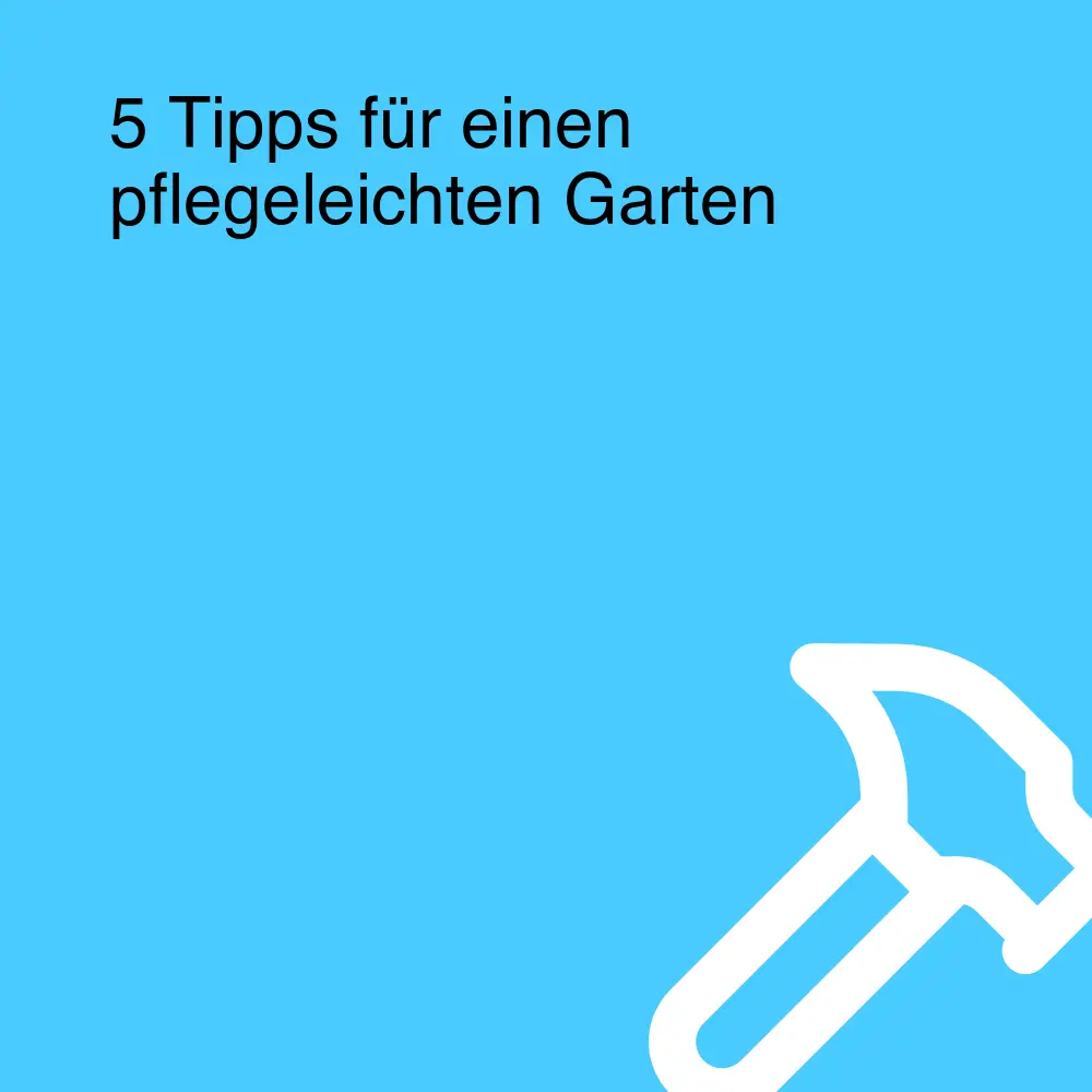 5 Tipps für einen pflegeleichten Garten