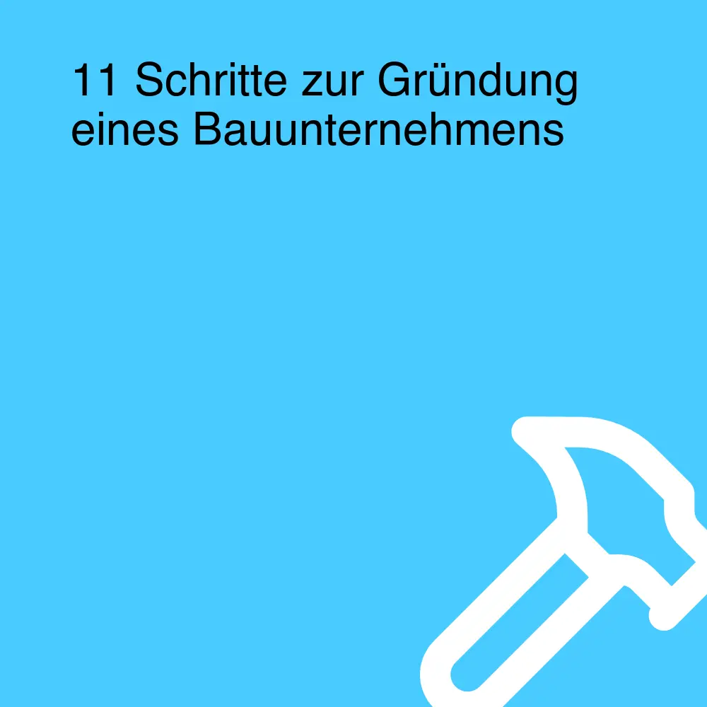 11 Schritte zur Gründung eines Bauunternehmens