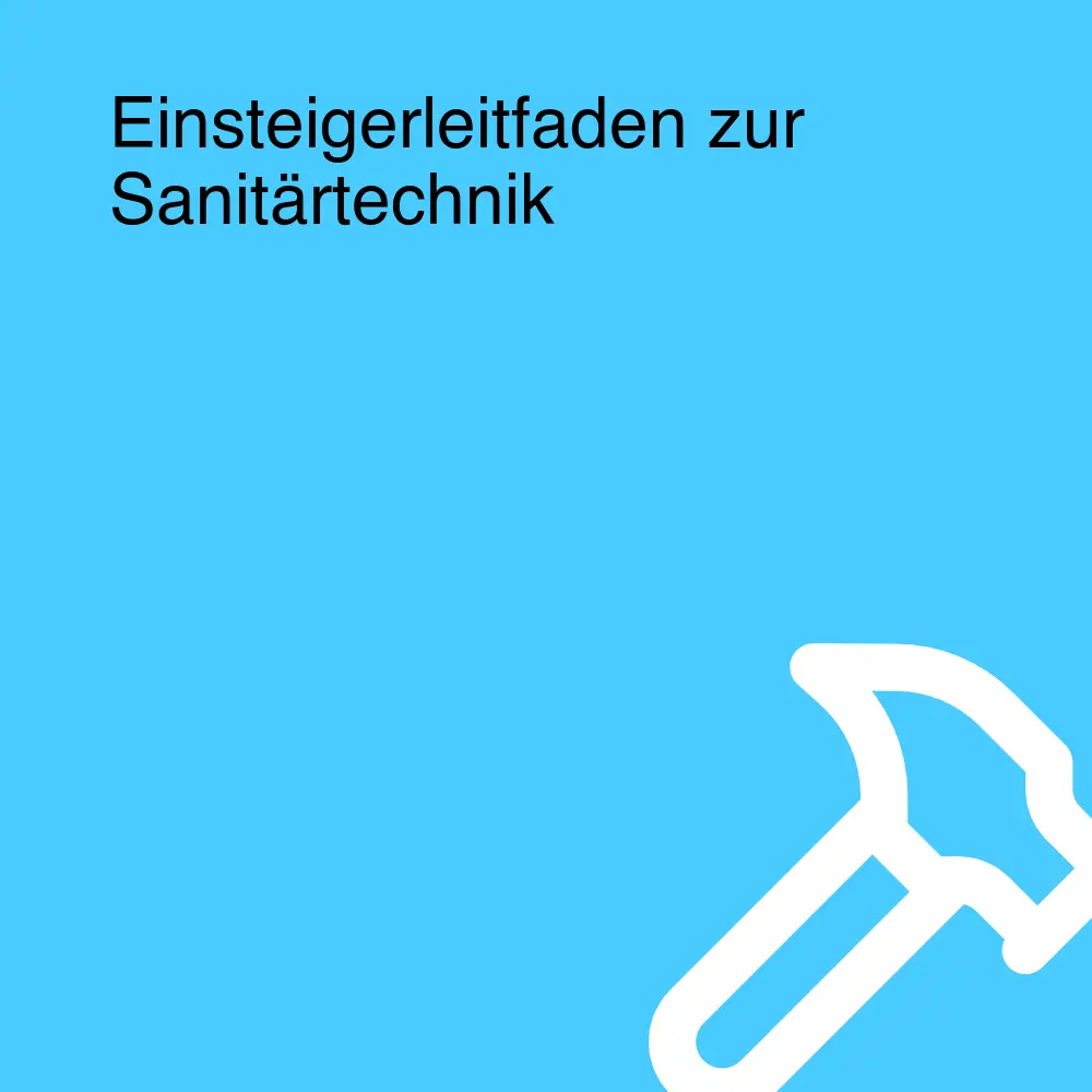 Einsteigerleitfaden zur Sanitärtechnik