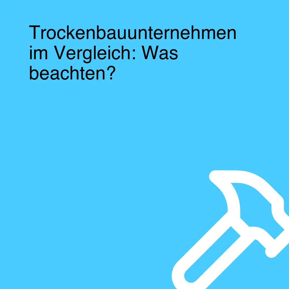 Trockenbauunternehmen im Vergleich: Was beachten?