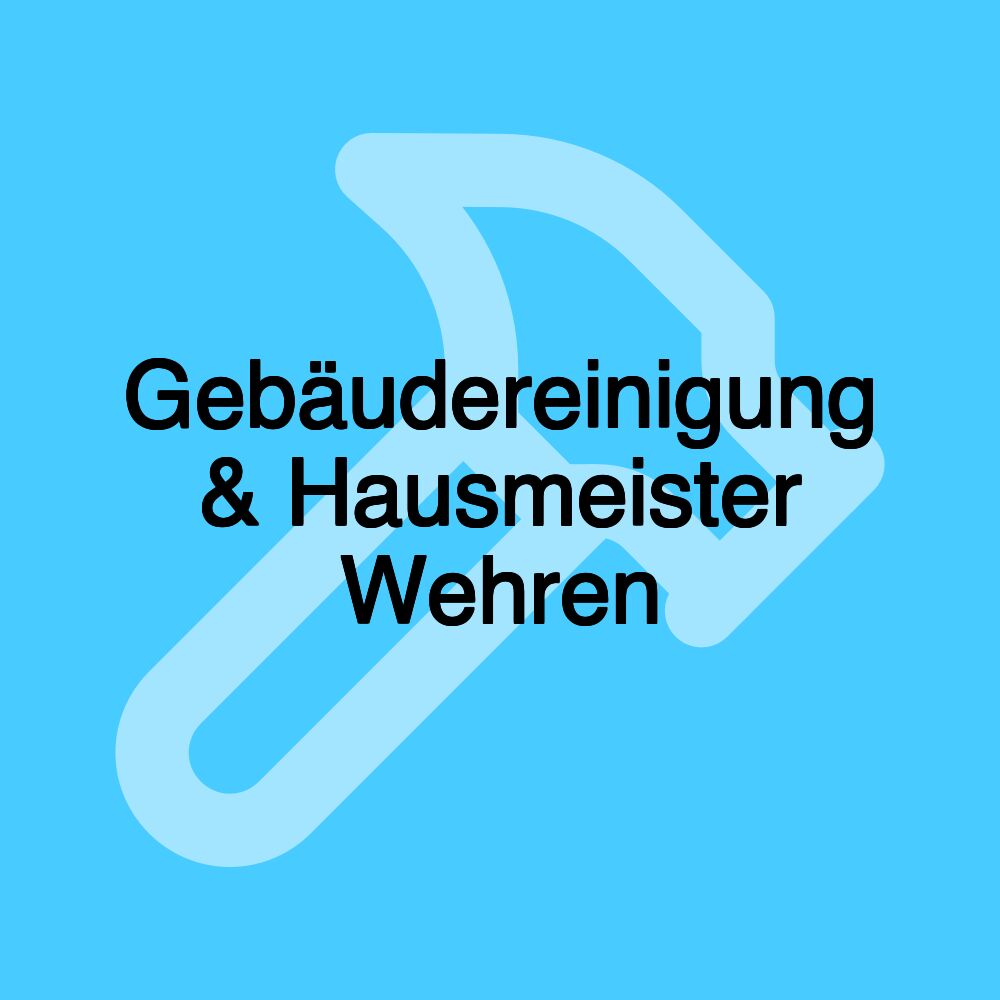 Gebäudereinigung & Hausmeister Wehren