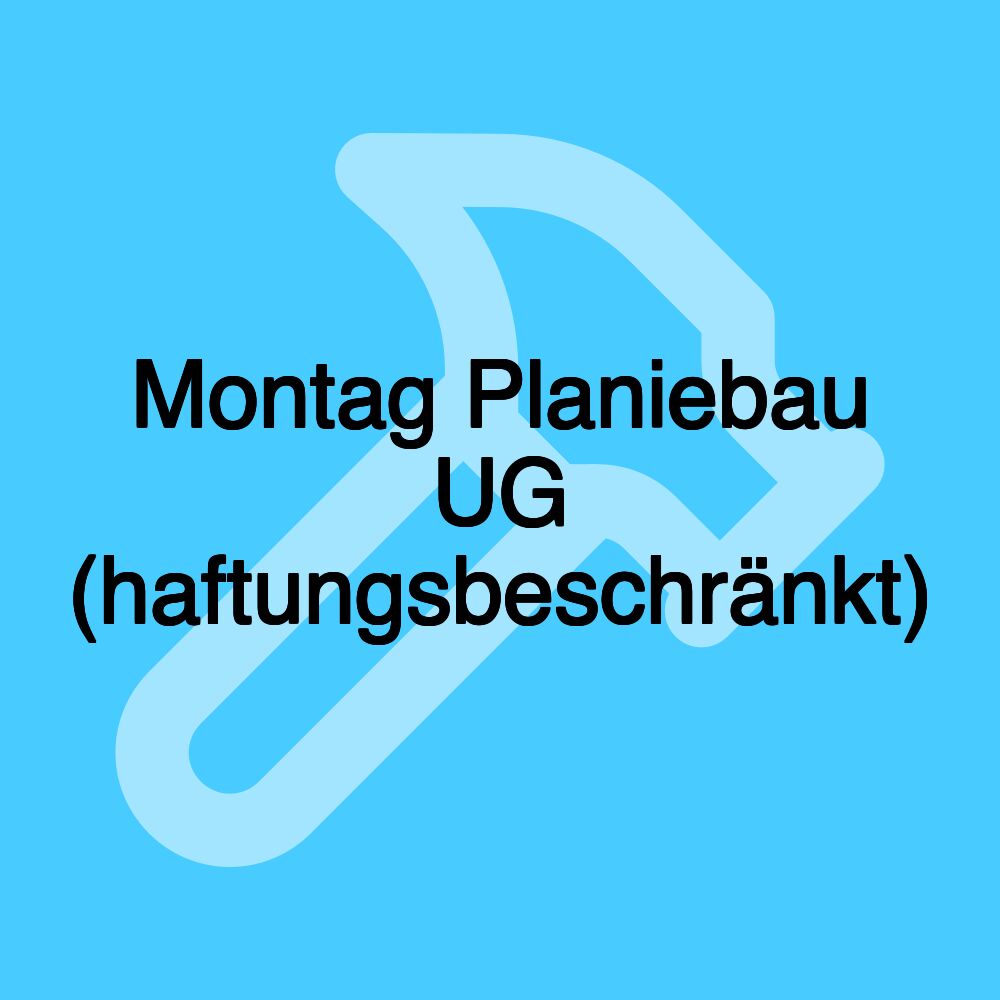 Montag Planiebau UG (haftungsbeschränkt)