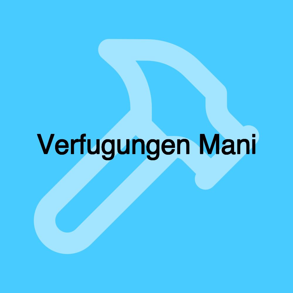 Verfugungen Mani