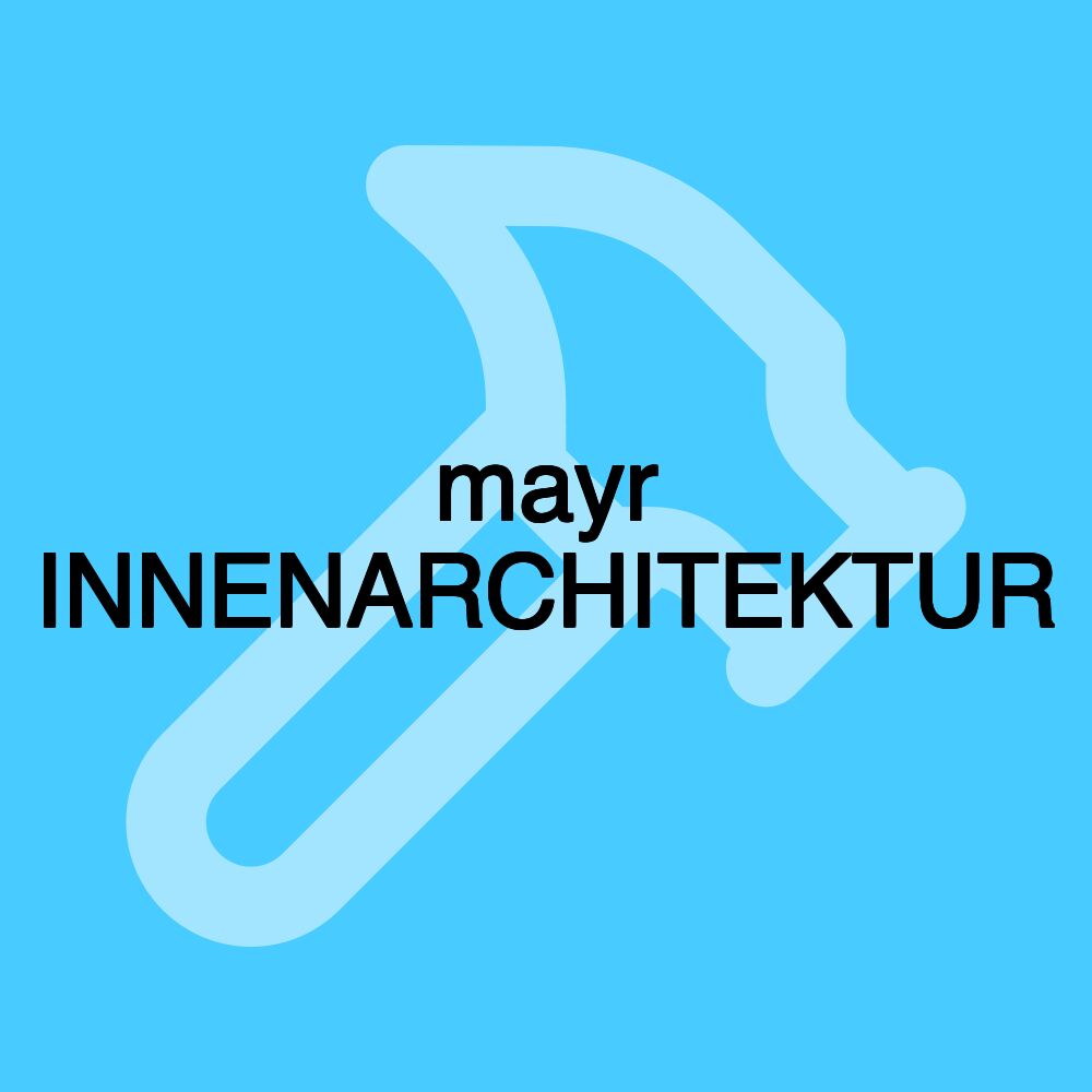 mayr INNENARCHITEKTUR