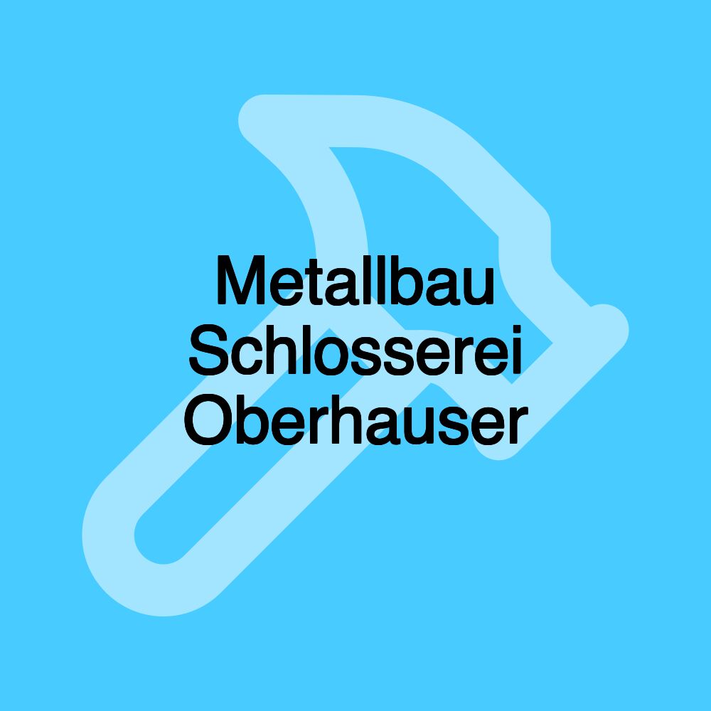 Metallbau Schlosserei Oberhauser