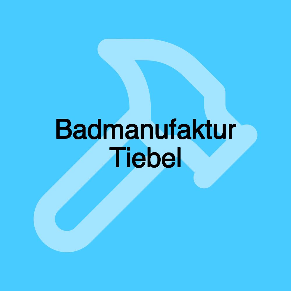 Badmanufaktur Tiebel