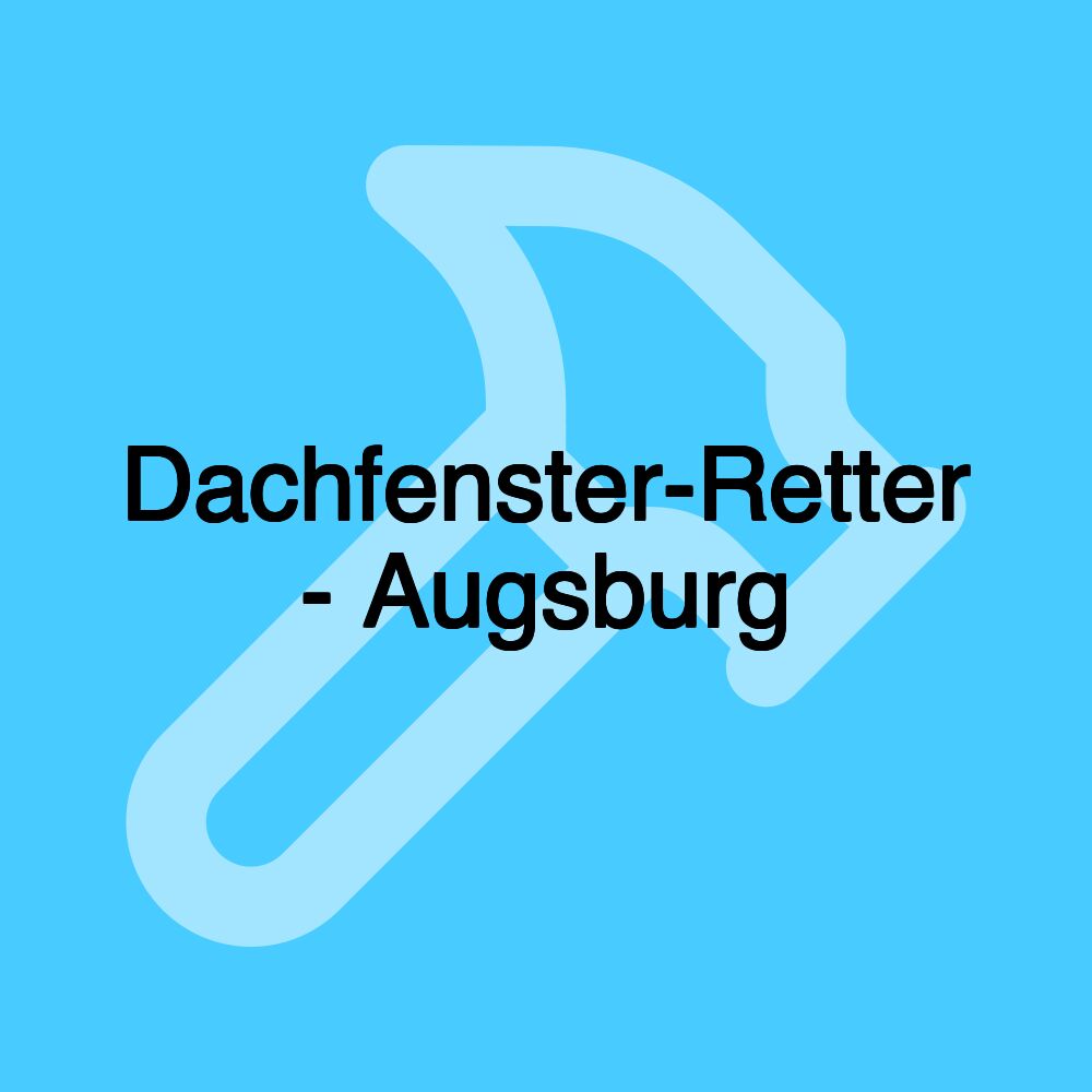 Dachfenster-Retter - Augsburg