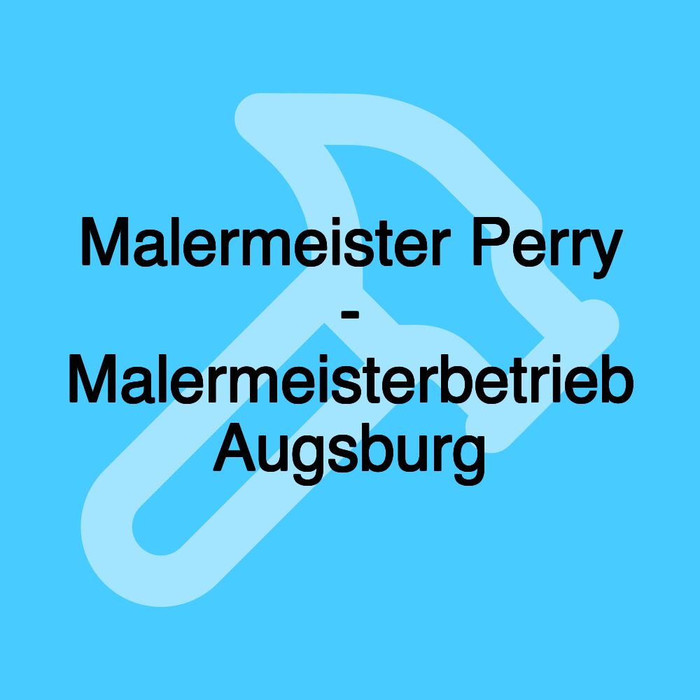 Malermeister Perry - Malermeisterbetrieb Augsburg