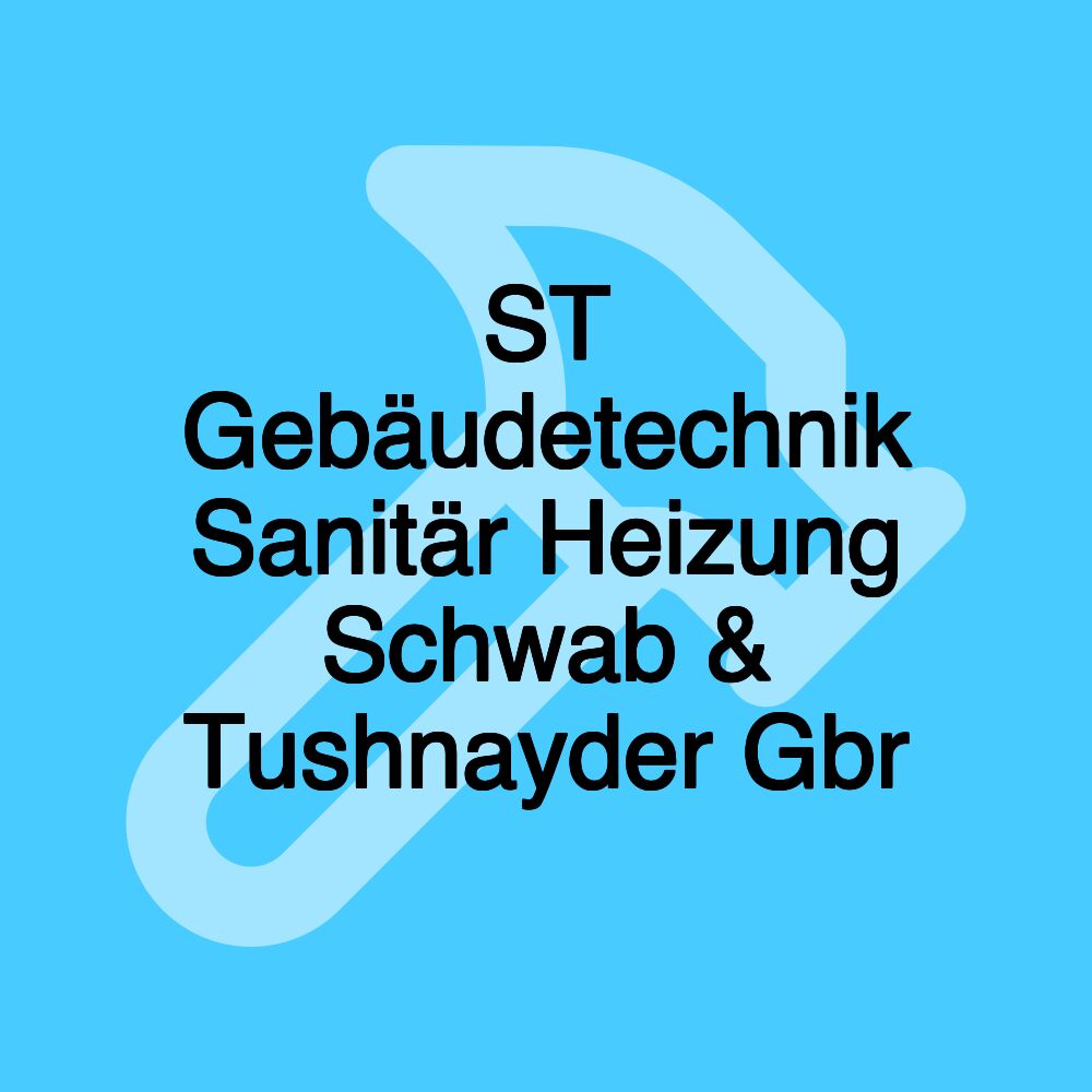 ST Gebäudetechnik Sanitär Heizung Schwab & Tushnayder Gbr