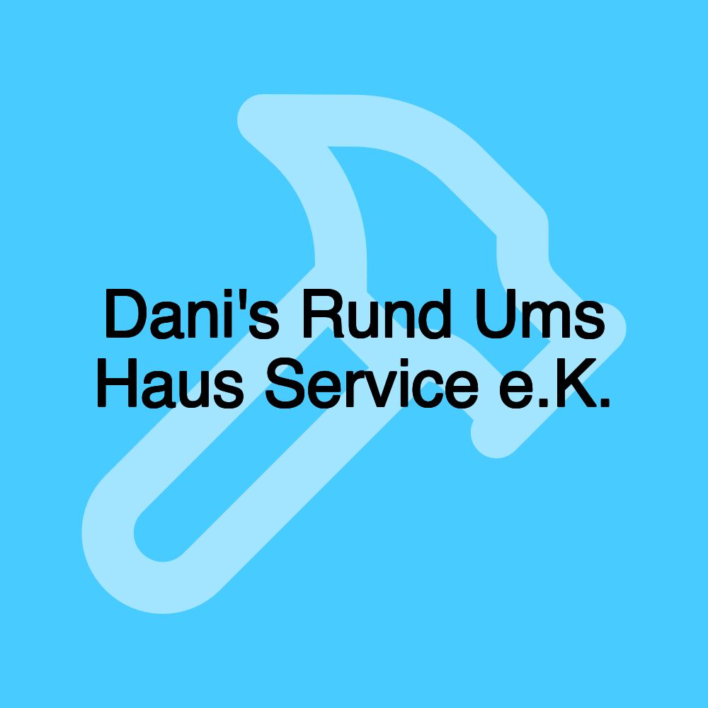 Dani's Rund Ums Haus Service e.K.