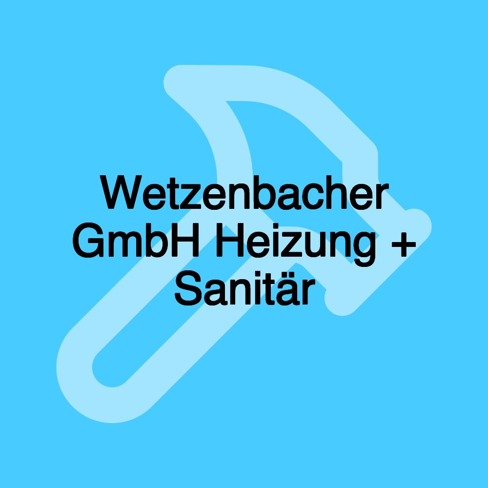 Wetzenbacher GmbH Heizung + Sanitär