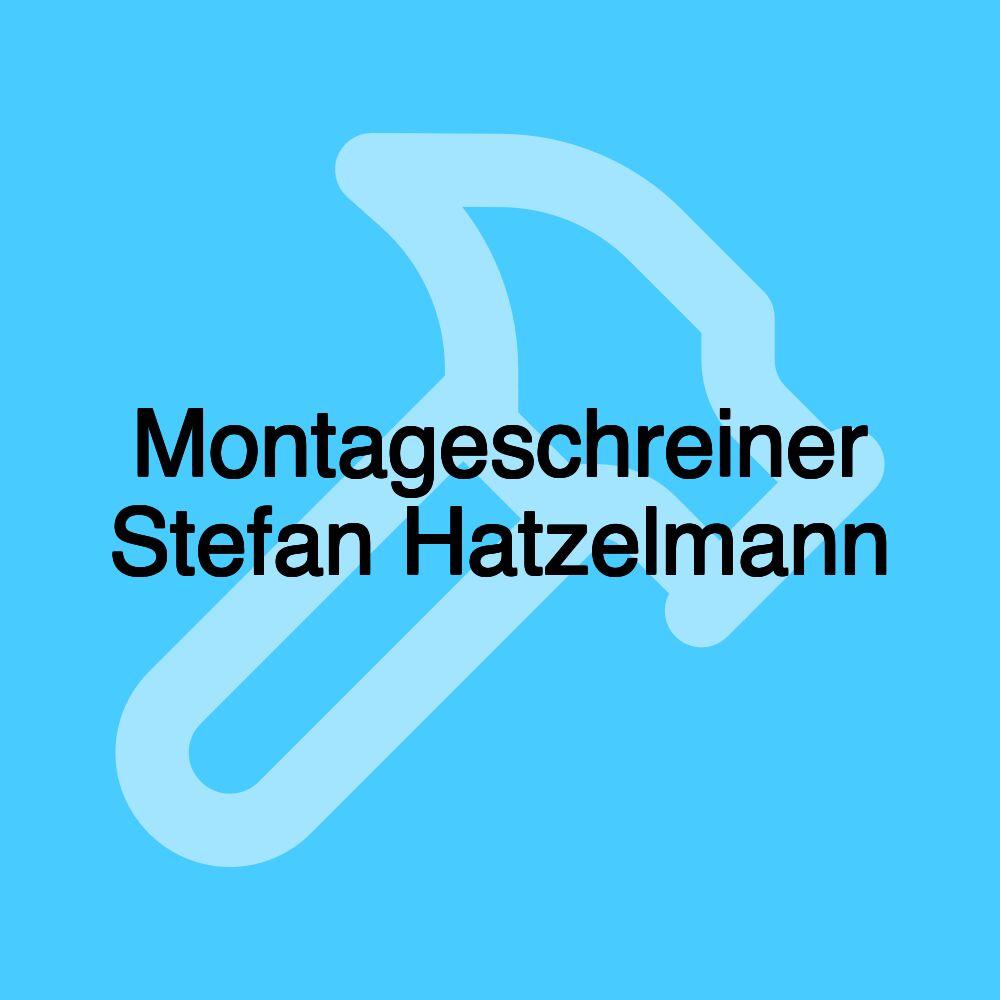 Montageschreiner Stefan Hatzelmann