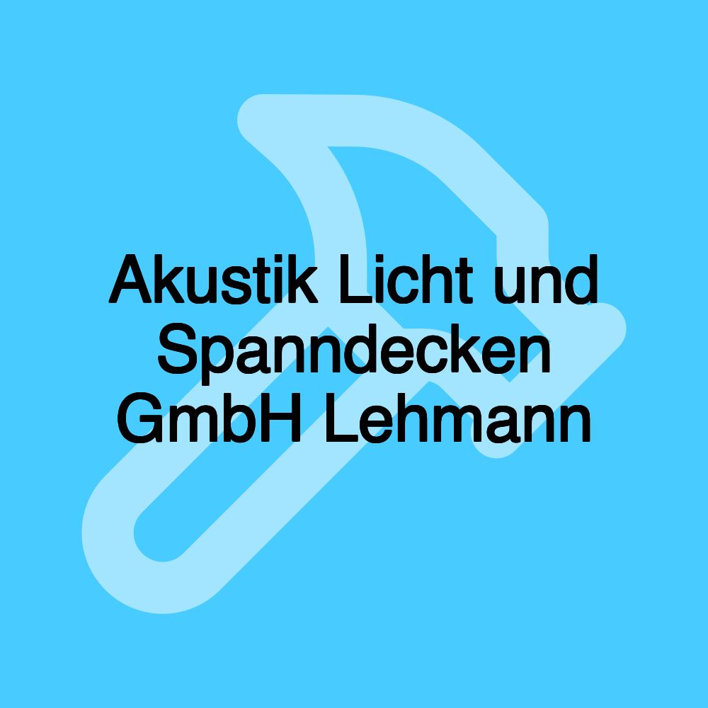 Akustik Licht und Spanndecken GmbH Lehmann