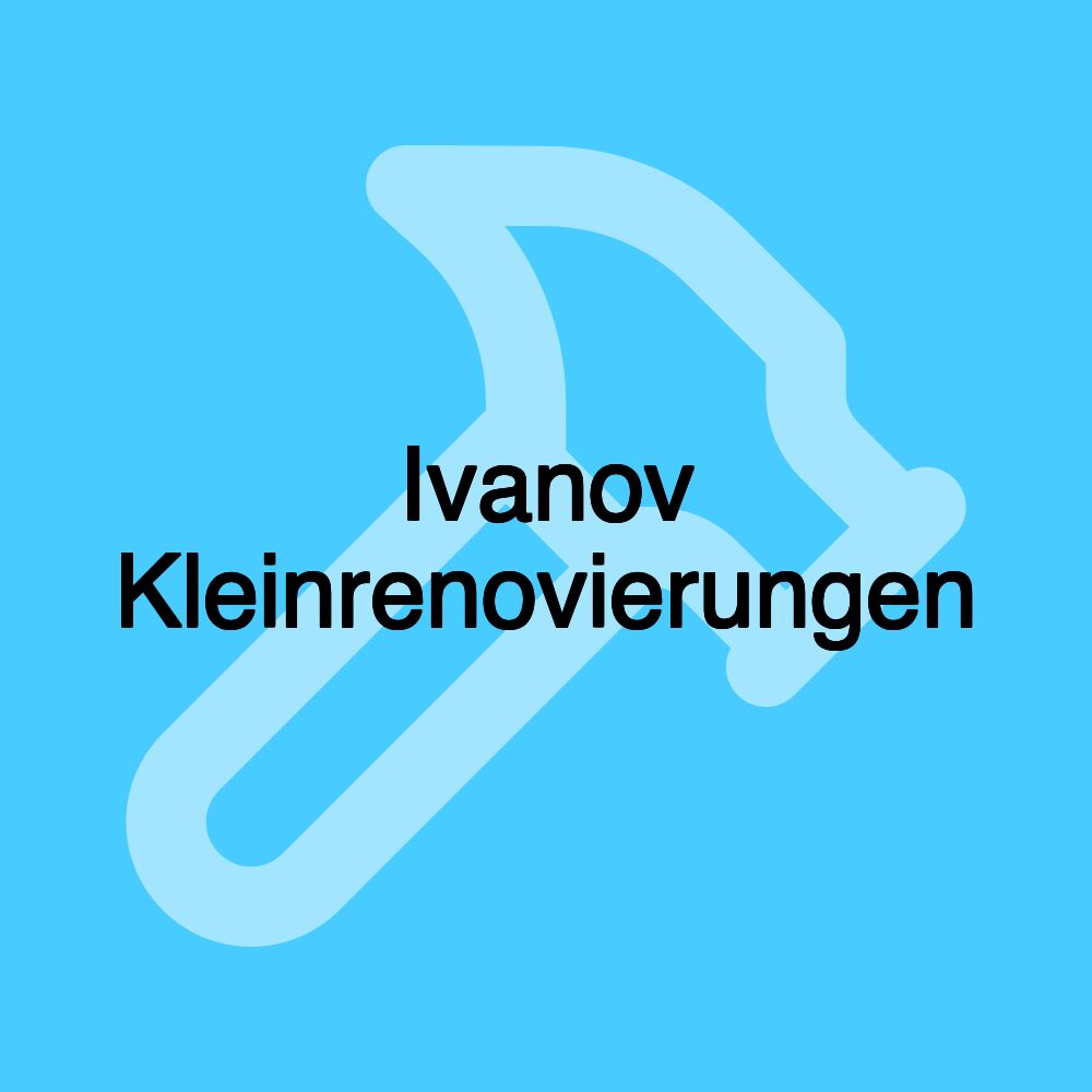 Ivanov Kleinrenovierungen