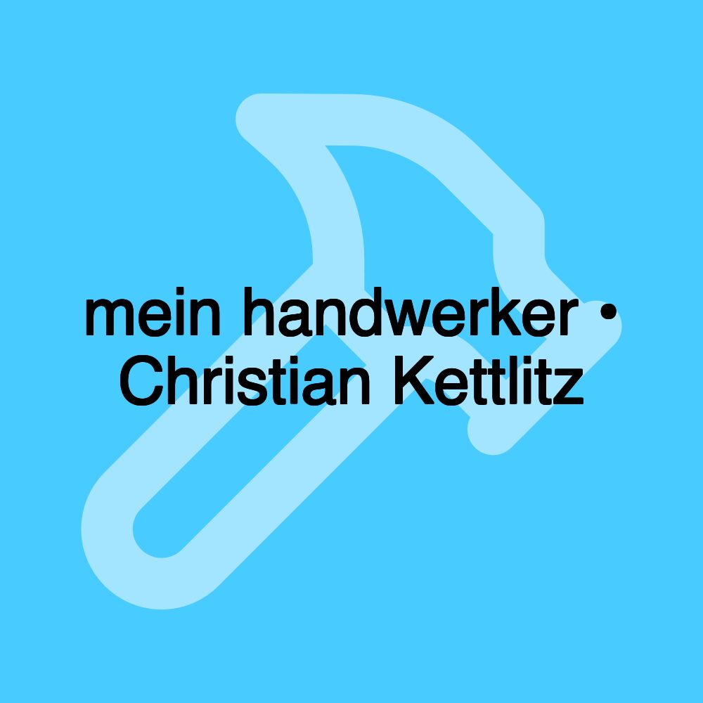 mein handwerker • Christian Kettlitz