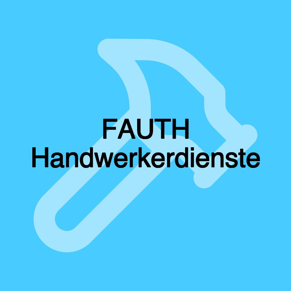 FAUTH Handwerkerdienste