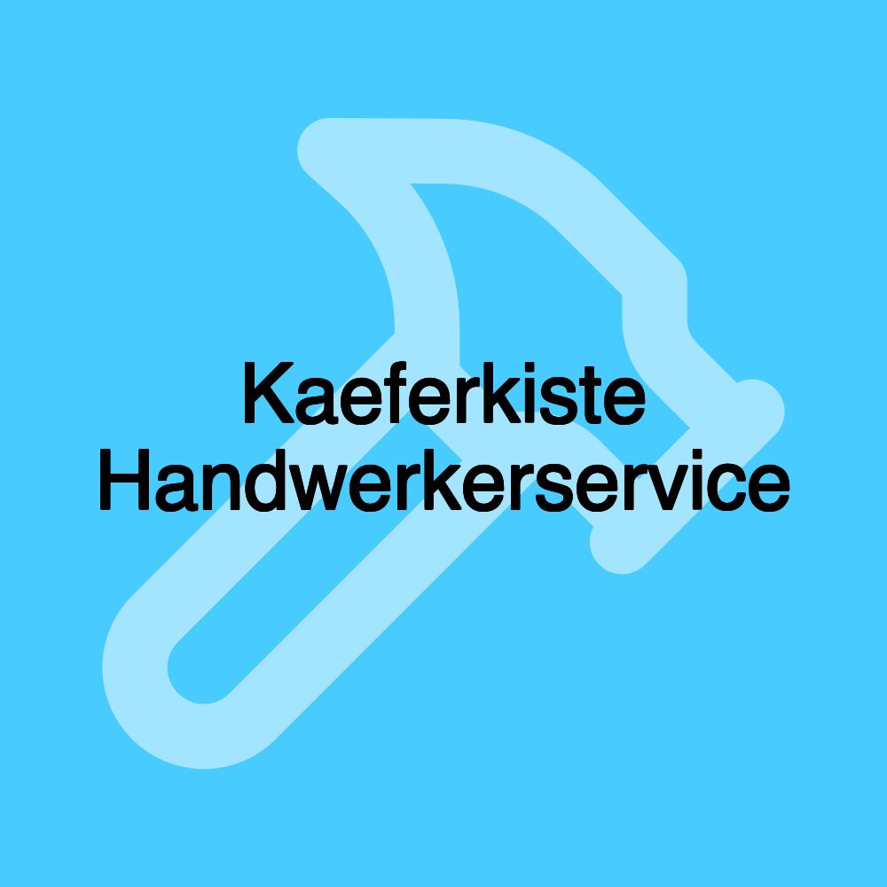 Kaeferkiste Handwerkerservice