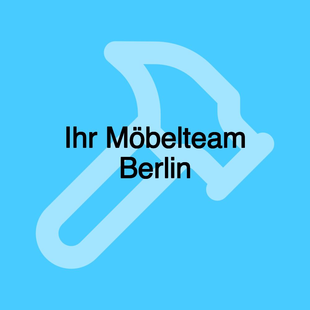 Ihr Möbelteam Berlin