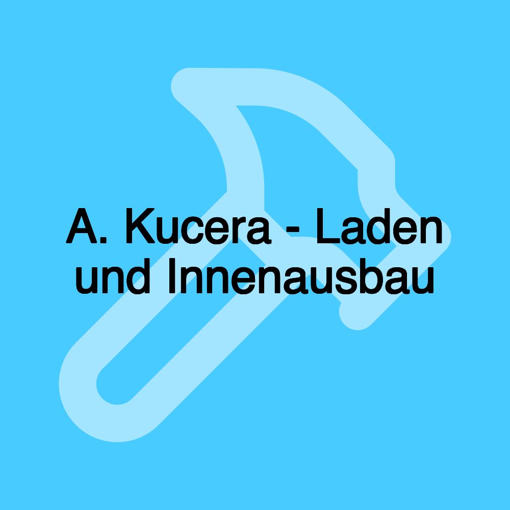 A. Kucera - Laden und Innenausbau