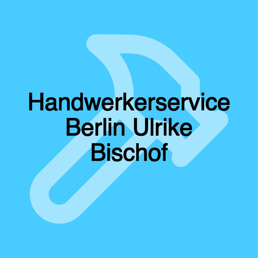 Handwerkerservice Berlin Ulrike Bischof