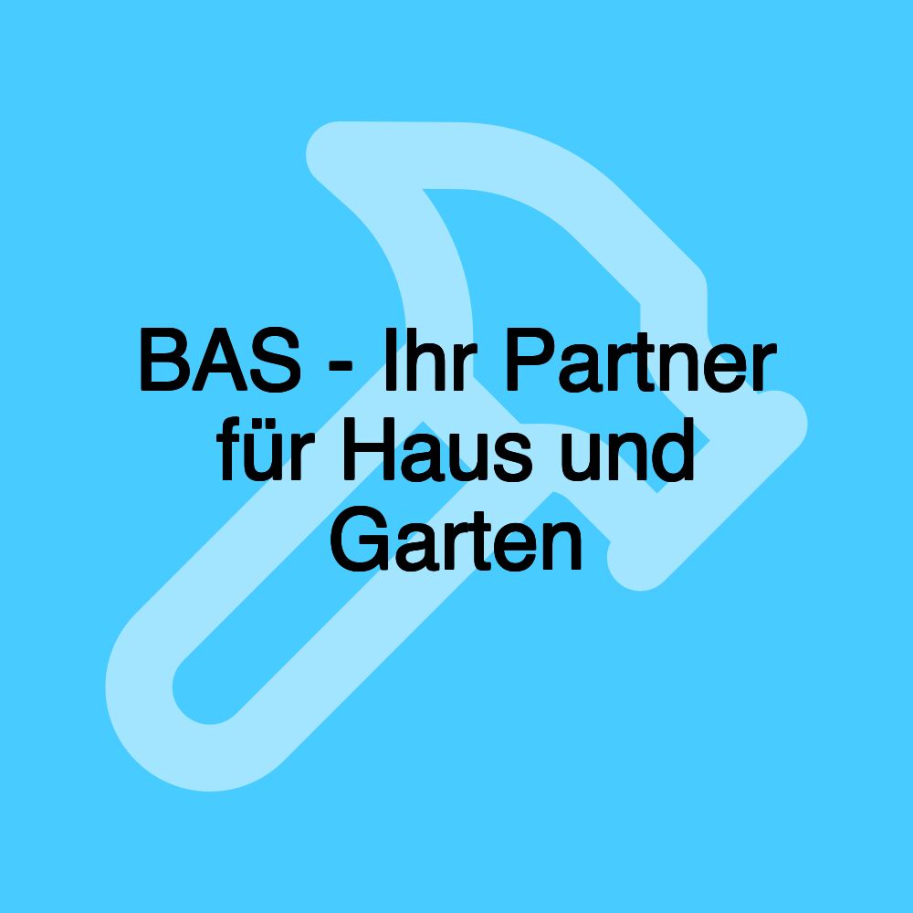 BAS - Ihr Partner für Haus und Garten