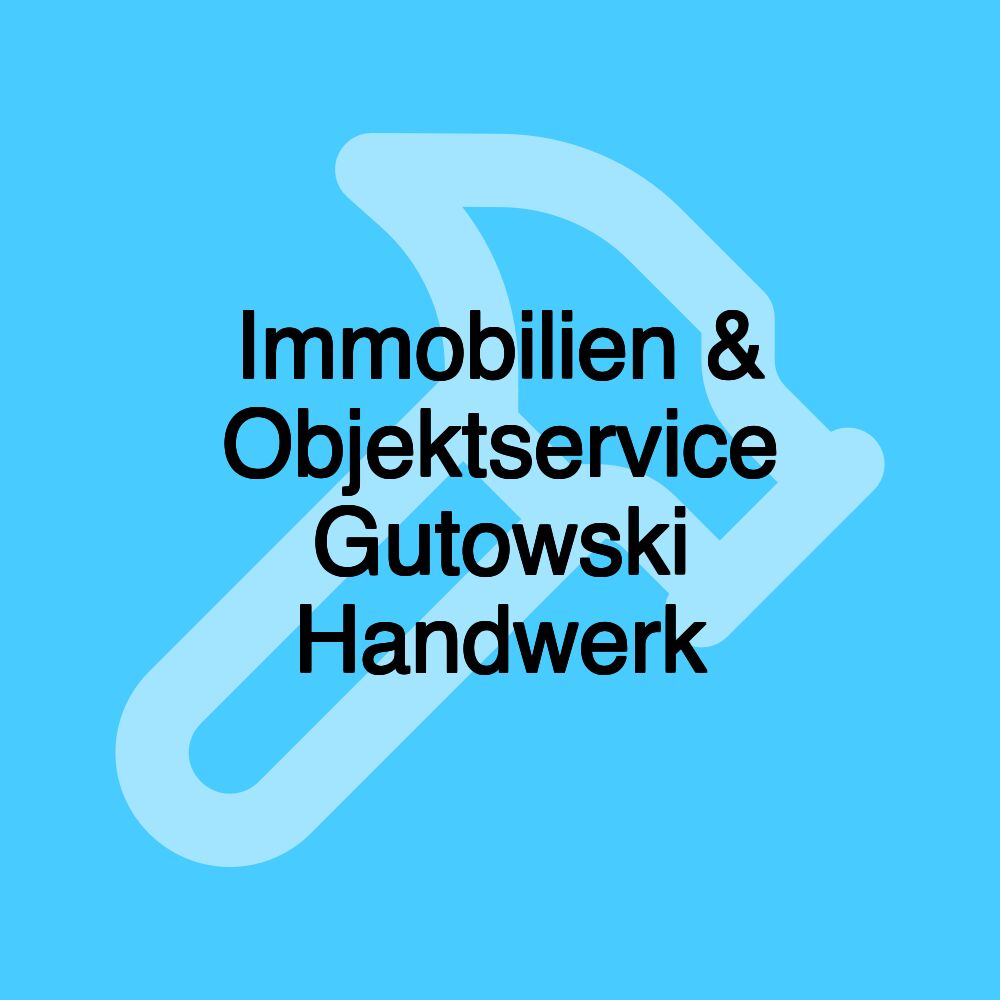 Immobilien & Objektservice Gutowski Handwerk