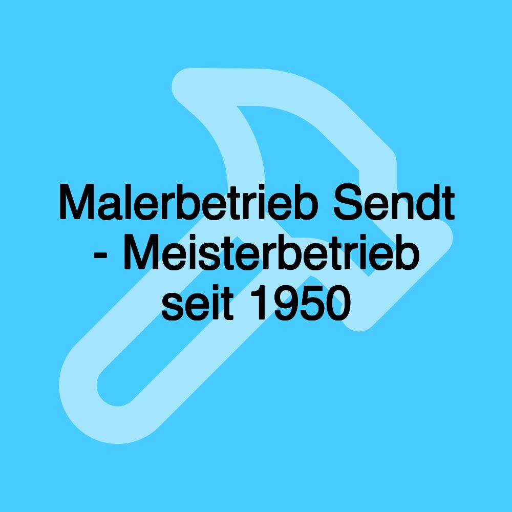 Malerbetrieb Sendt - Meisterbetrieb seit 1950