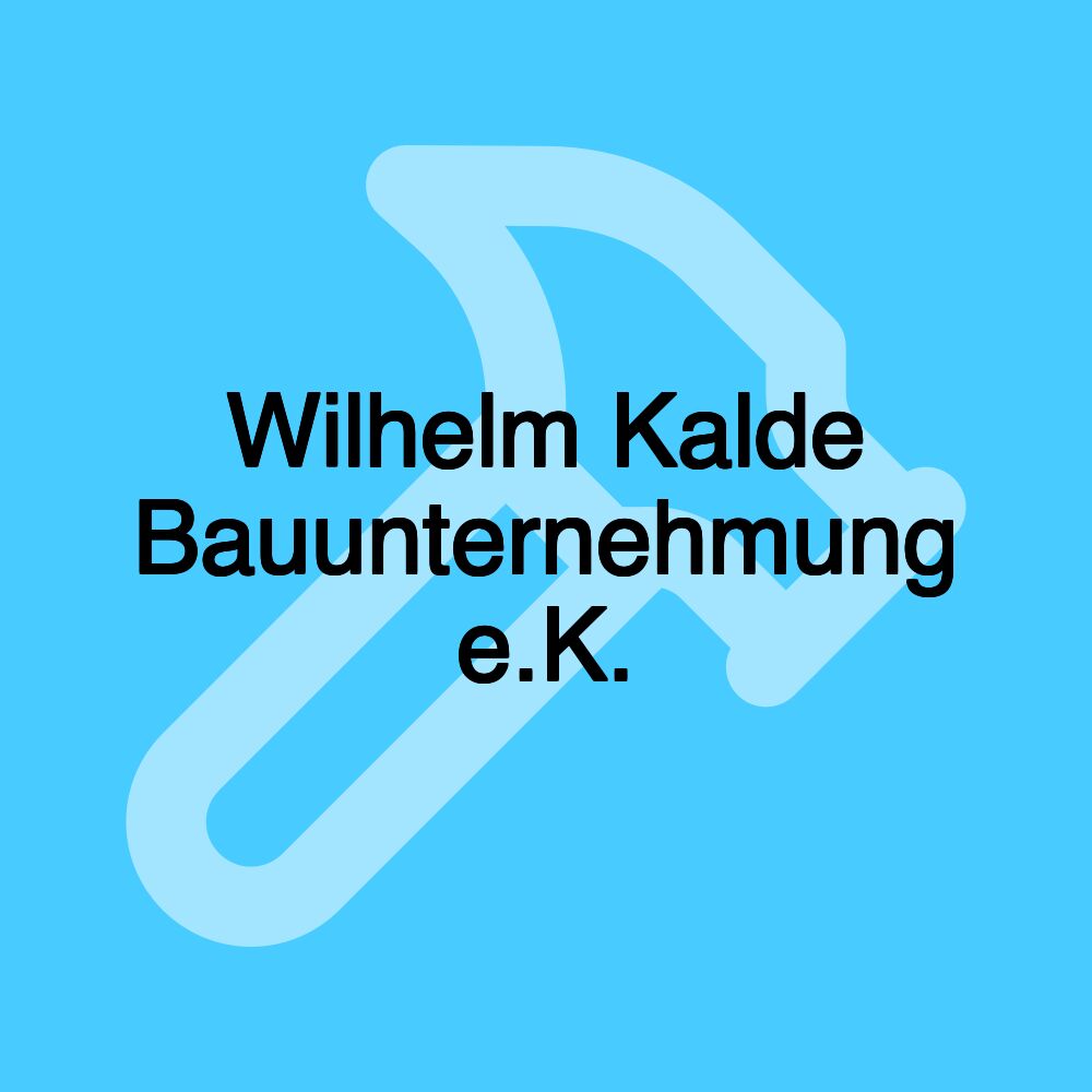 Wilhelm Kalde Bauunternehmung e.K.