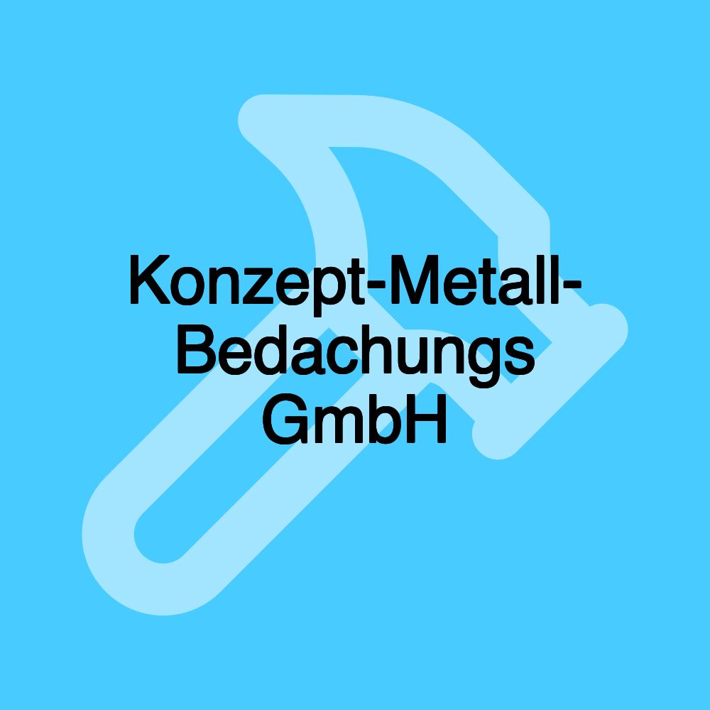 Konzept-Metall- Bedachungs GmbH