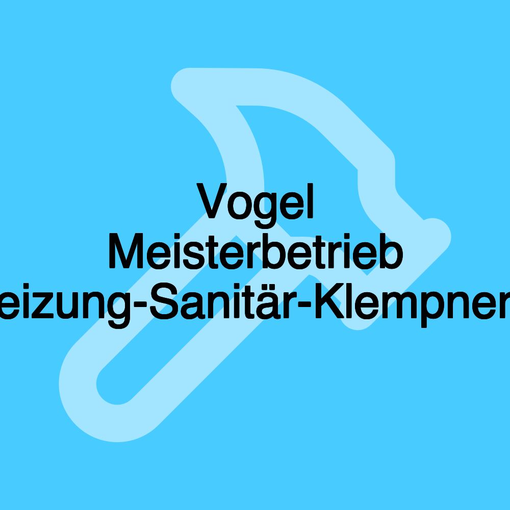 Vogel Meisterbetrieb Heizung-Sanitär-Klempnerei