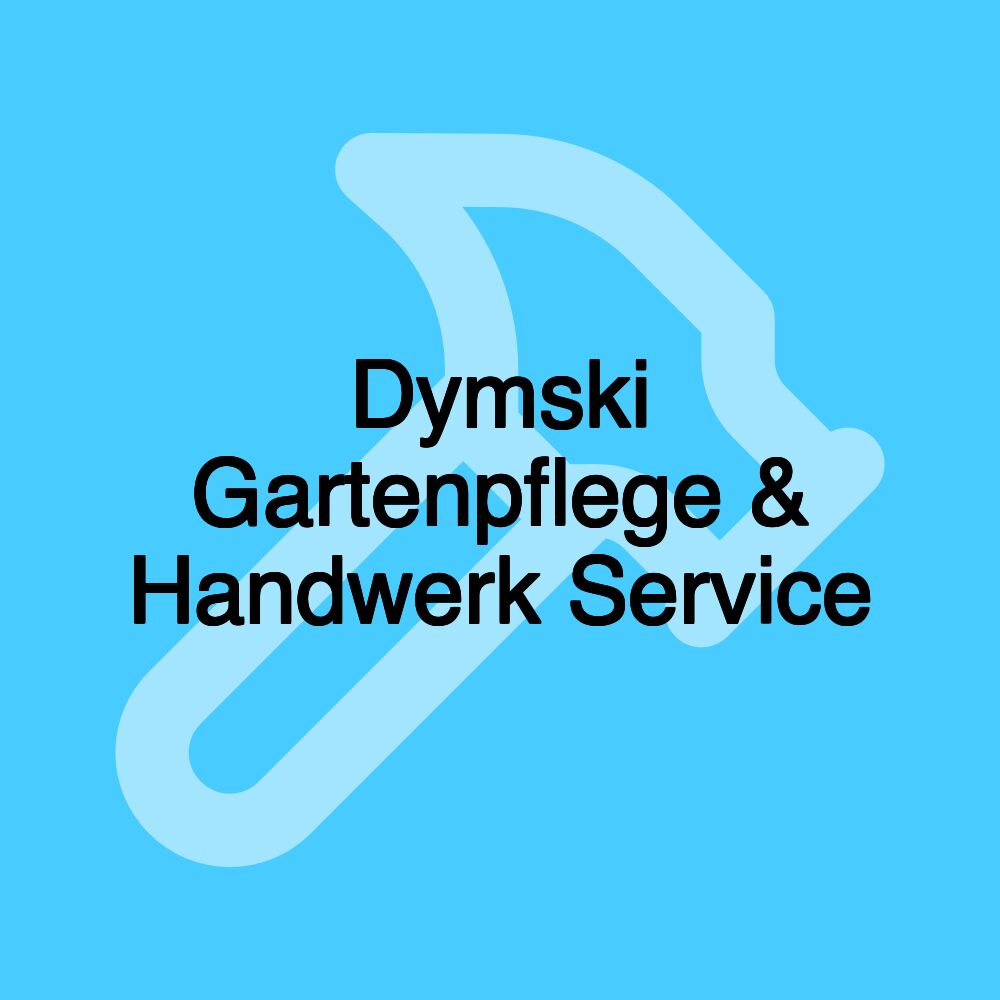 Dymski Gartenpflege & Handwerk Service