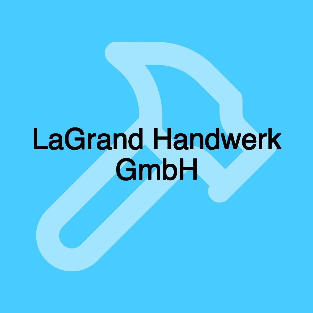 LaGrand Handwerk GmbH