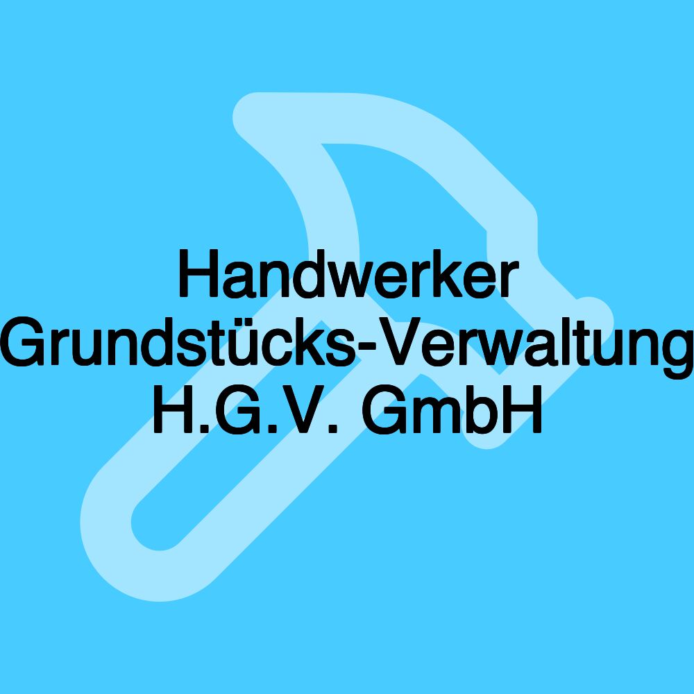 Handwerker Grundstücks-Verwaltung H.G.V. GmbH