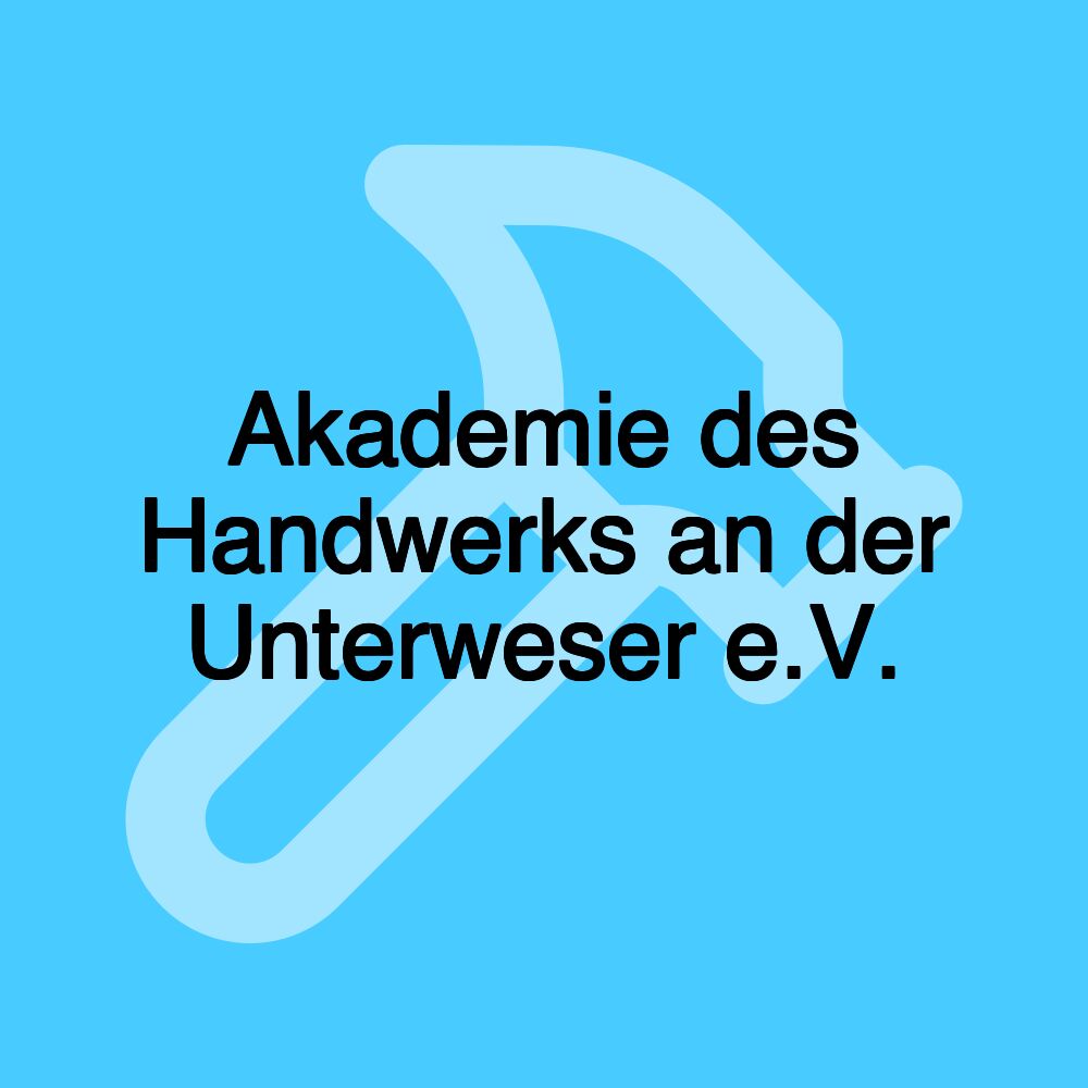 Akademie des Handwerks an der Unterweser e.V.