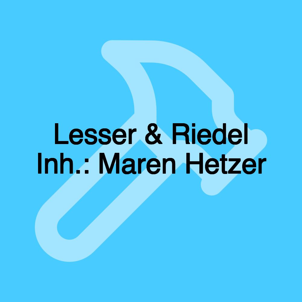 Lesser & Riedel Inh.: Maren Hetzer