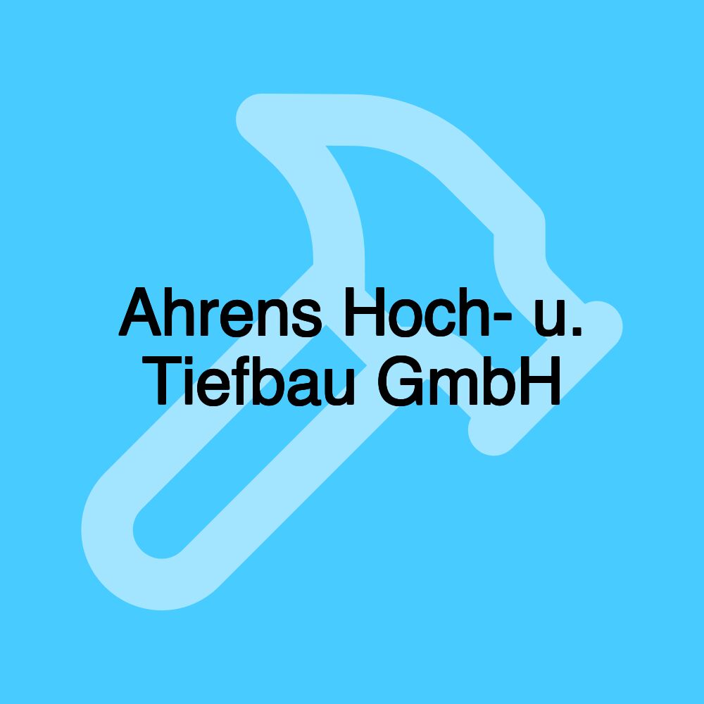 Ahrens Hoch- u. Tiefbau GmbH