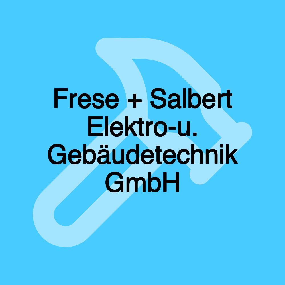 Frese + Salbert Elektro-u. Gebäudetechnik GmbH