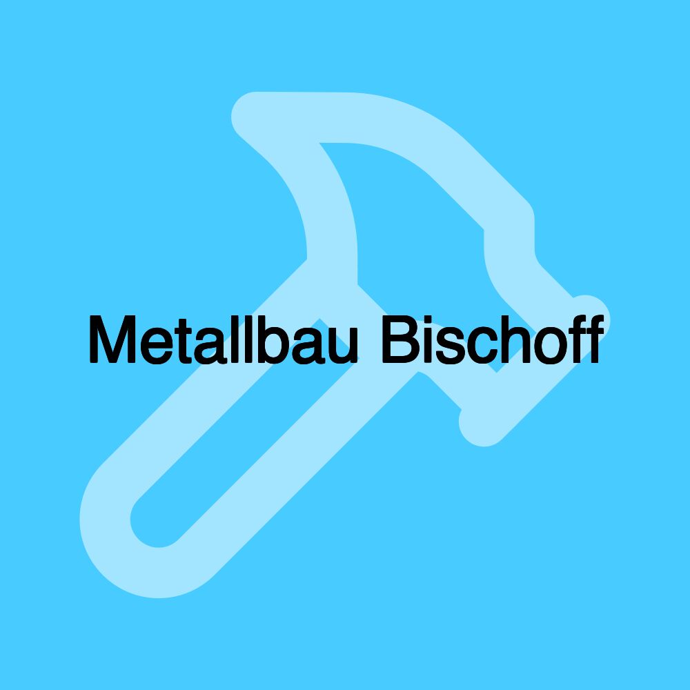 Metallbau Bischoff