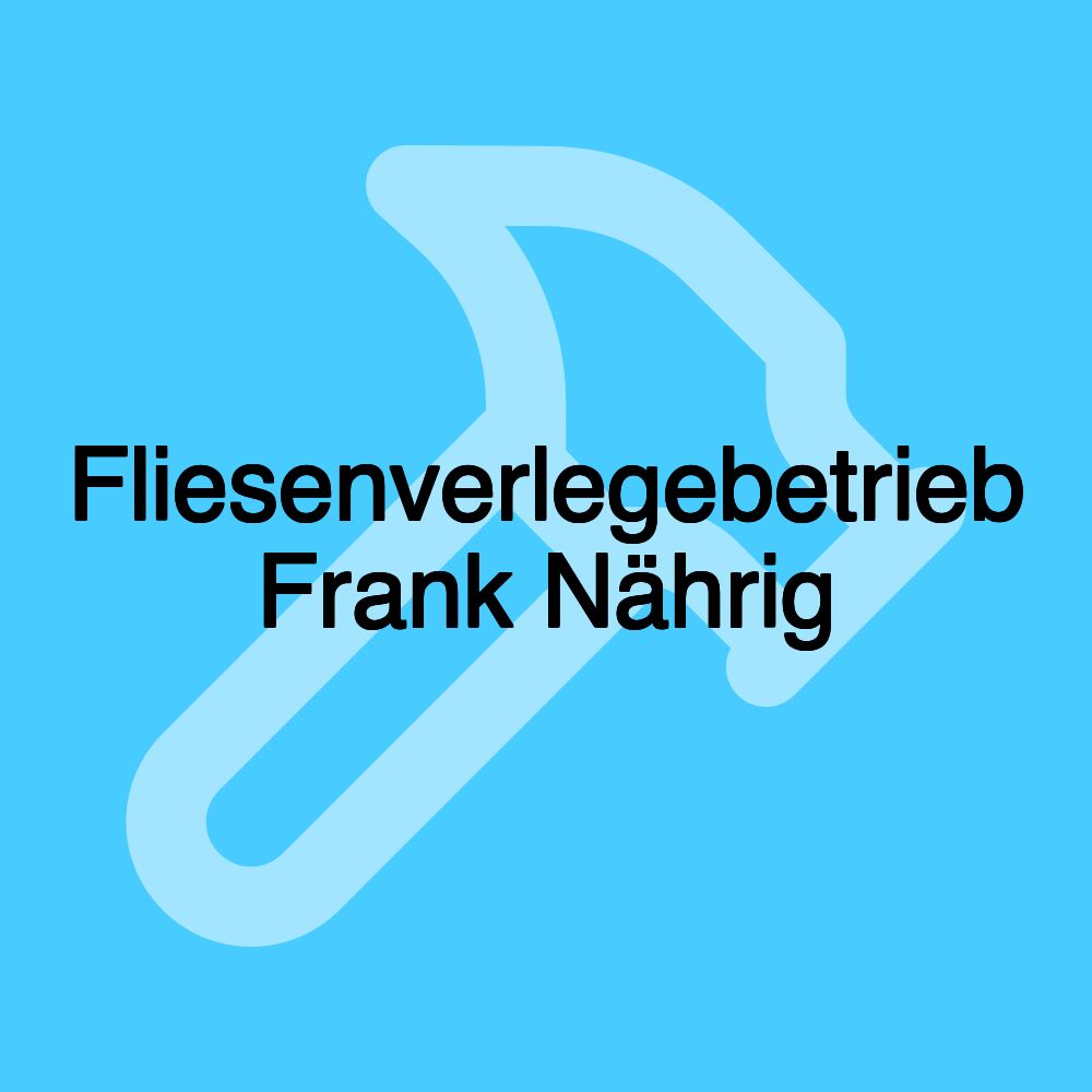 Fliesenverlegebetrieb Frank Nährig